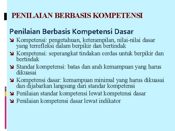 PENILAIAN BERBASIS KOMPETENSI Penilaian Berbasis Kompetensi Dasar î Kompetensi: pengetahuan, keterampilan, nilai-nilai dasar î