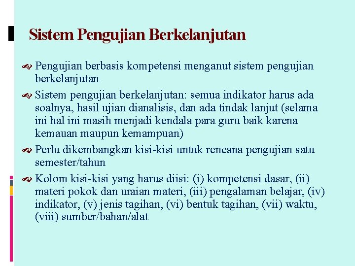 Sistem Pengujian Berkelanjutan Pengujian berbasis kompetensi menganut sistem pengujian berkelanjutan Sistem pengujian berkelanjutan: semua