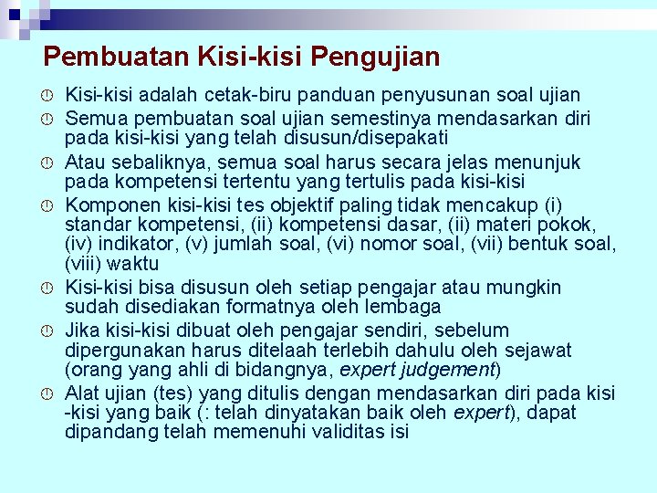 Pembuatan Kisi-kisi Pengujian Kisi-kisi adalah cetak-biru panduan penyusunan soal ujian Semua pembuatan soal ujian