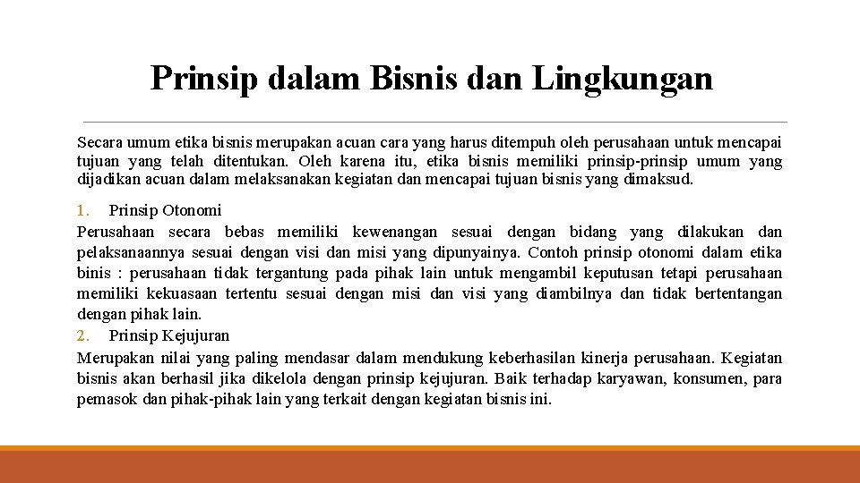 Prinsip dalam Bisnis dan Lingkungan Secara umum etika bisnis merupakan acuan cara yang harus