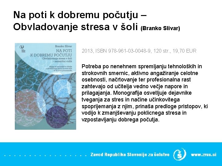 Na poti k dobremu počutju – Obvladovanje stresa v šoli (Branko Slivar) 2013, ISBN