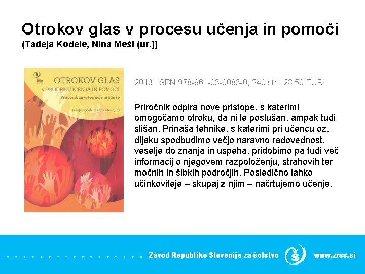 Otrokov glas v procesu učenja in pomoči (Tadeja Kodele, Nina Mešl (ur. )) 2013,