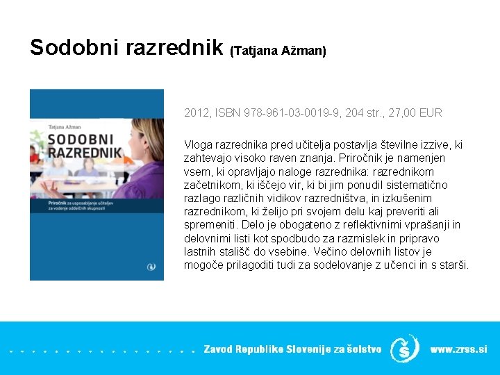 Sodobni razrednik (Tatjana Ažman) 2012, ISBN 978 -961 -03 -0019 -9, 204 str. ,