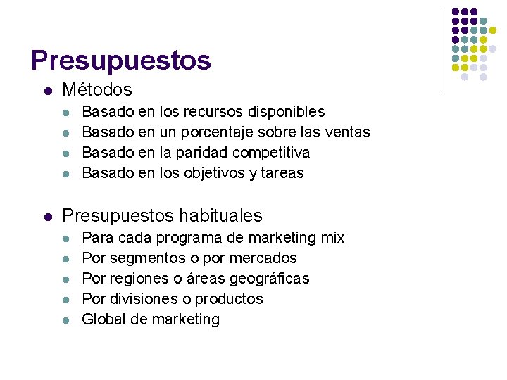 Presupuestos l Métodos l l l Basado en los recursos disponibles Basado en un