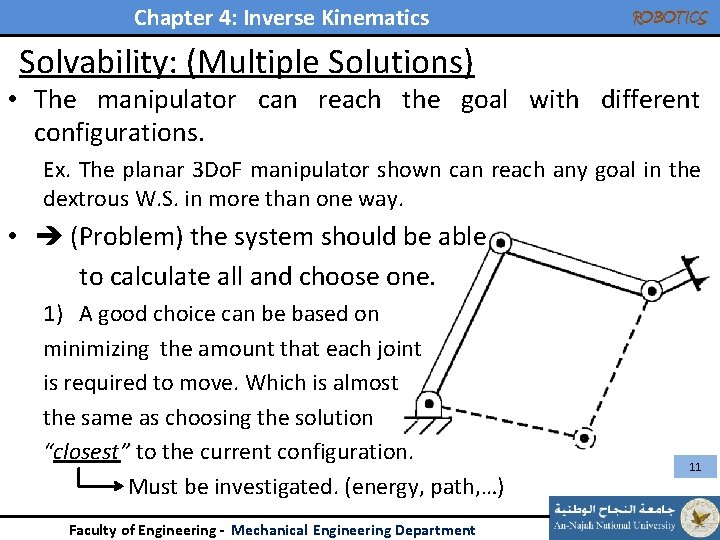 Chapter 4: Inverse Kinematics ROBOTICS Solvability: (Multiple Solutions) • The manipulator can reach the