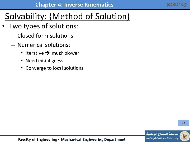 Chapter 4: Inverse Kinematics ROBOTICS Solvability: (Method of Solution) • Two types of solutions: