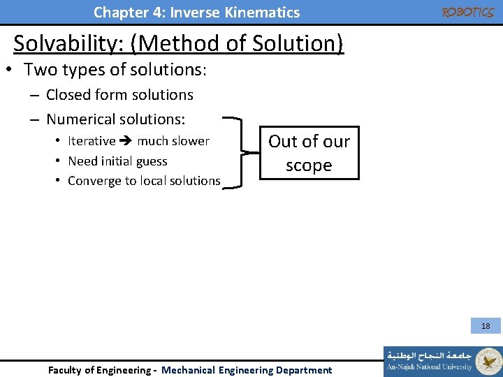 Chapter 4: Inverse Kinematics ROBOTICS Solvability: (Method of Solution) • Two types of solutions: