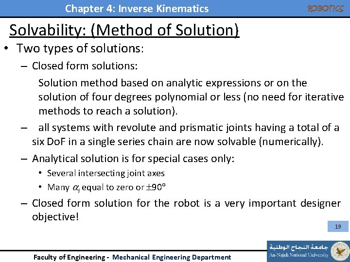 Chapter 4: Inverse Kinematics ROBOTICS Solvability: (Method of Solution) • Two types of solutions: