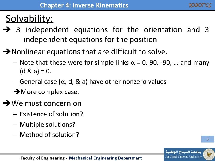 Chapter 4: Inverse Kinematics ROBOTICS Solvability: 3 independent equations for the orientation and 3