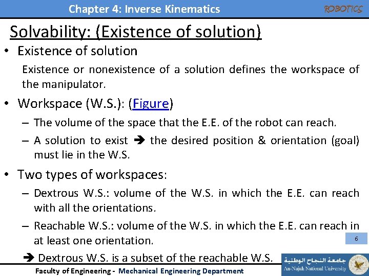 Chapter 4: Inverse Kinematics ROBOTICS Solvability: (Existence of solution) • Existence of solution Existence