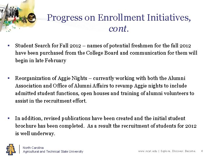 Progress on Enrollment Initiatives, cont. § Student Search for Fall 2012 – names of