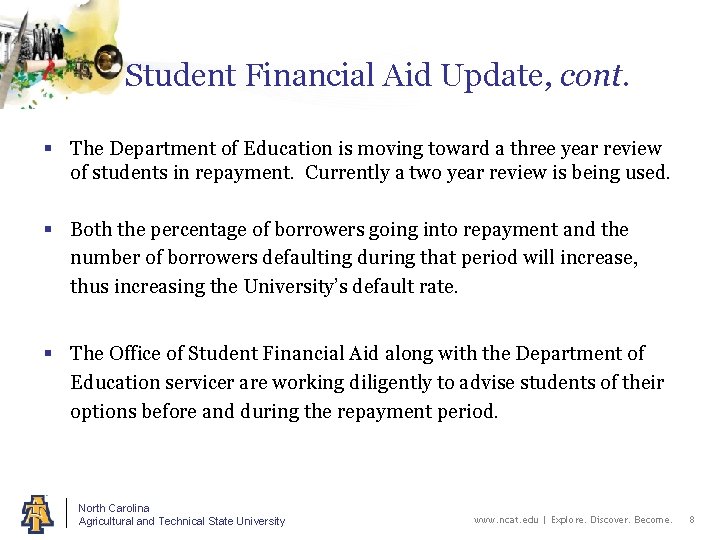 Student Financial Aid Update, cont. § The Department of Education is moving toward a