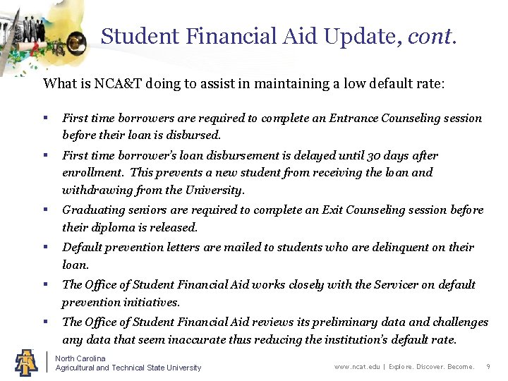 Student Financial Aid Update, cont. What is NCA&T doing to assist in maintaining a