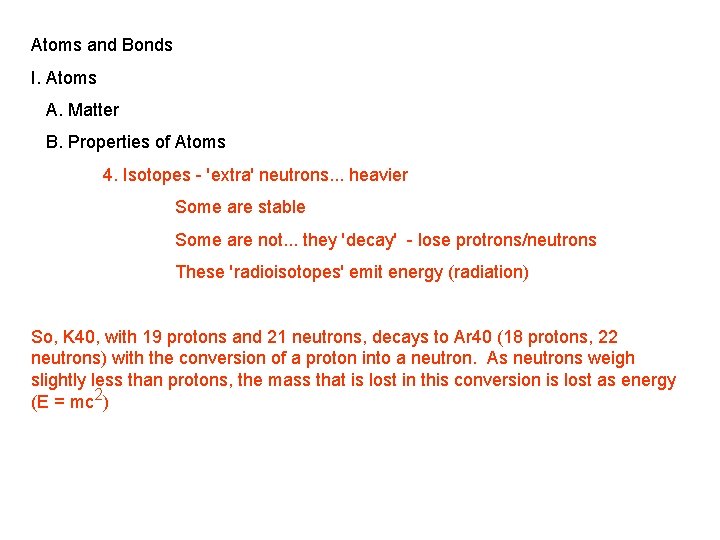 Atoms and Bonds I. Atoms A. Matter B. Properties of Atoms 4. Isotopes -