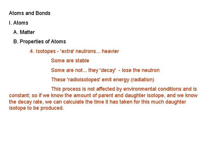 Atoms and Bonds I. Atoms A. Matter B. Properties of Atoms 4. Isotopes -