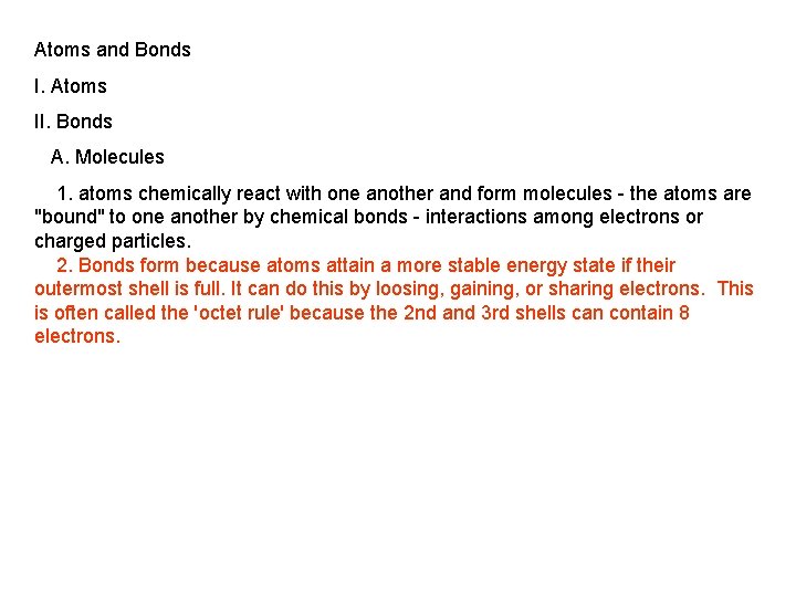 Atoms and Bonds I. Atoms II. Bonds A. Molecules 1. atoms chemically react with