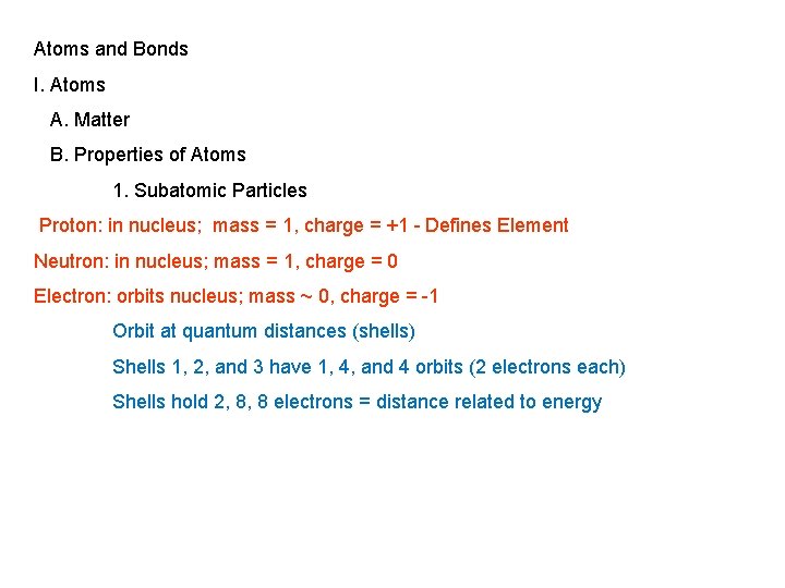 Atoms and Bonds I. Atoms A. Matter B. Properties of Atoms 1. Subatomic Particles