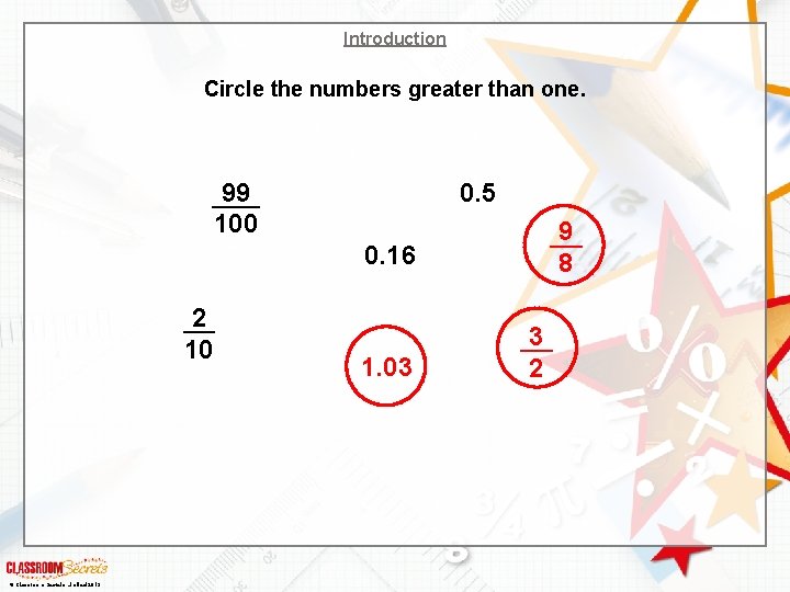 Introduction Circle the numbers greater than one. 99 100 0. 5 9 8 0.