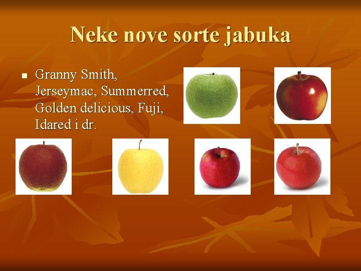 Neke nove sorte jabuka n Granny Smith, Jerseymac, Summerred, Golden delicious, Fuji, Idared i