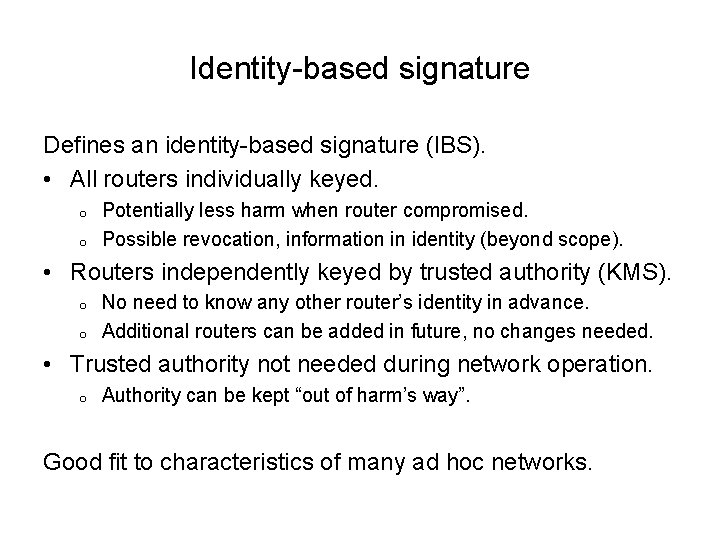 Identity-based signature Defines an identity-based signature (IBS). • All routers individually keyed. o o