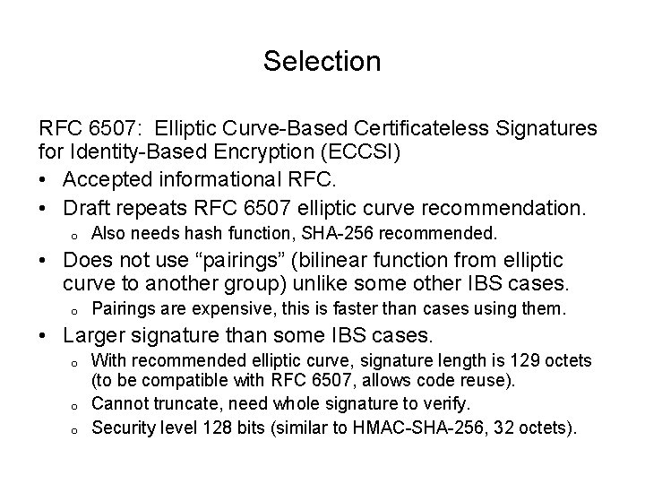 Selection RFC 6507: Elliptic Curve-Based Certificateless Signatures for Identity-Based Encryption (ECCSI) • Accepted informational