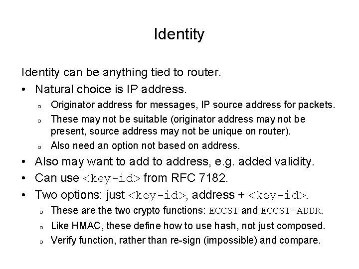 Identity can be anything tied to router. • Natural choice is IP address. o