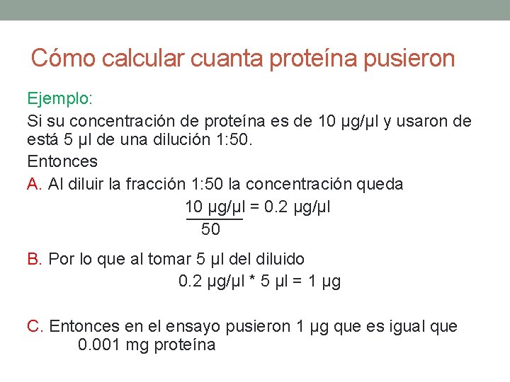 Cómo calcular cuanta proteína pusieron Ejemplo: Si su concentración de proteína es de 10