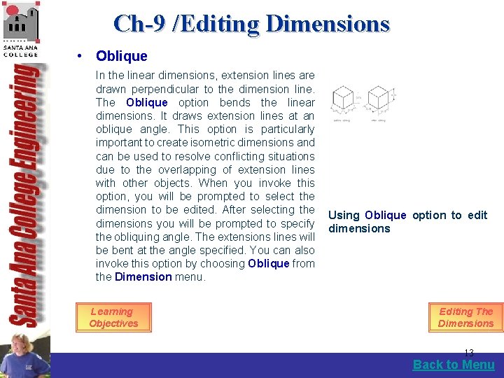 Ch-9 /Editing Dimensions • Oblique In the linear dimensions, extension lines are drawn perpendicular