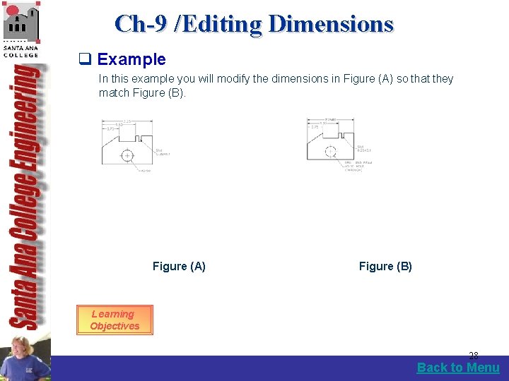 Ch-9 /Editing Dimensions q Example In this example you will modify the dimensions in