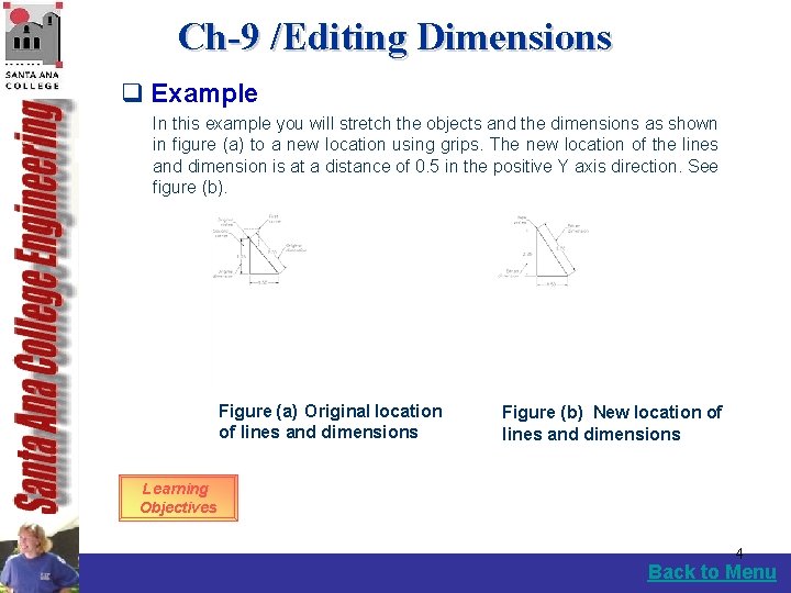 Ch-9 /Editing Dimensions q Example In this example you will stretch the objects and