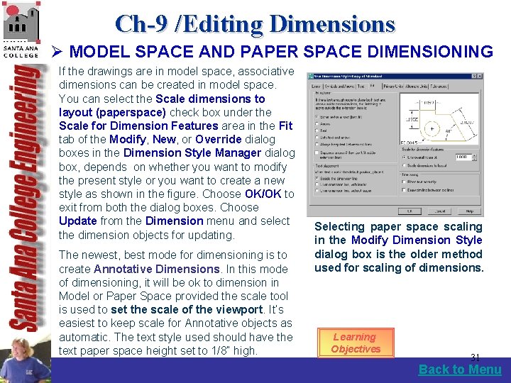 Ch-9 /Editing Dimensions Ø MODEL SPACE AND PAPER SPACE DIMENSIONING If the drawings are