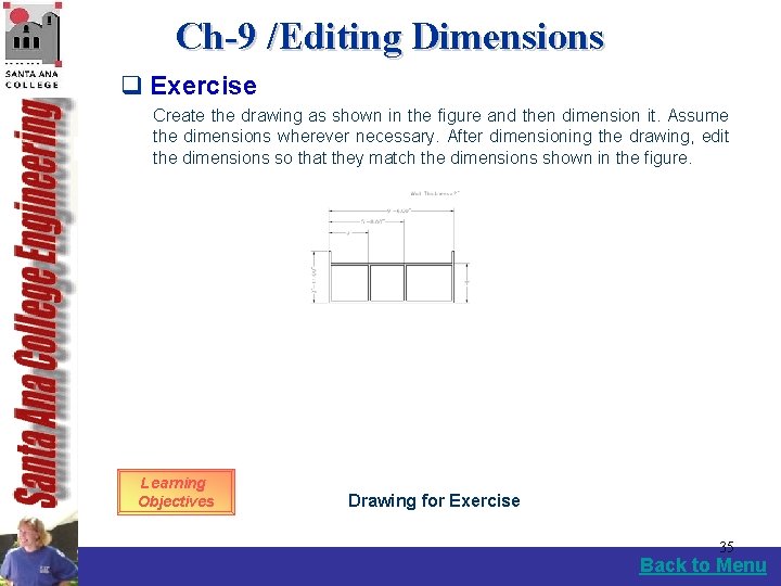 Ch-9 /Editing Dimensions q Exercise Create the drawing as shown in the figure and