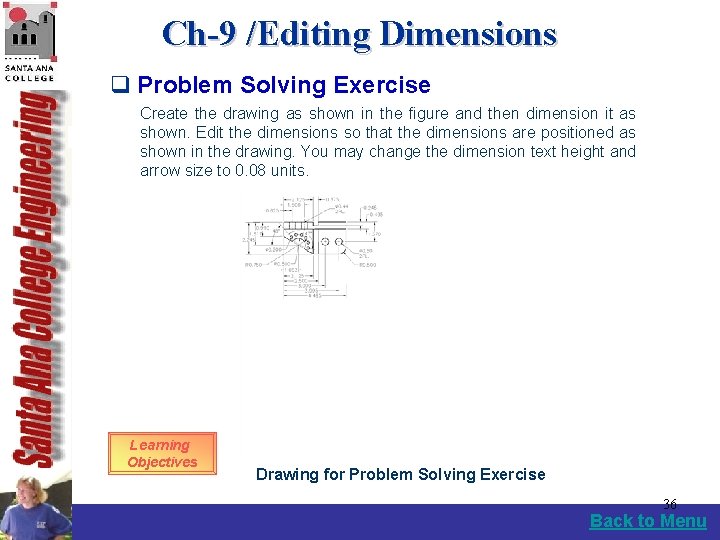 Ch-9 /Editing Dimensions q Problem Solving Exercise Create the drawing as shown in the