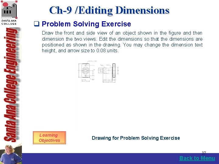 Ch-9 /Editing Dimensions q Problem Solving Exercise Draw the front and side view of