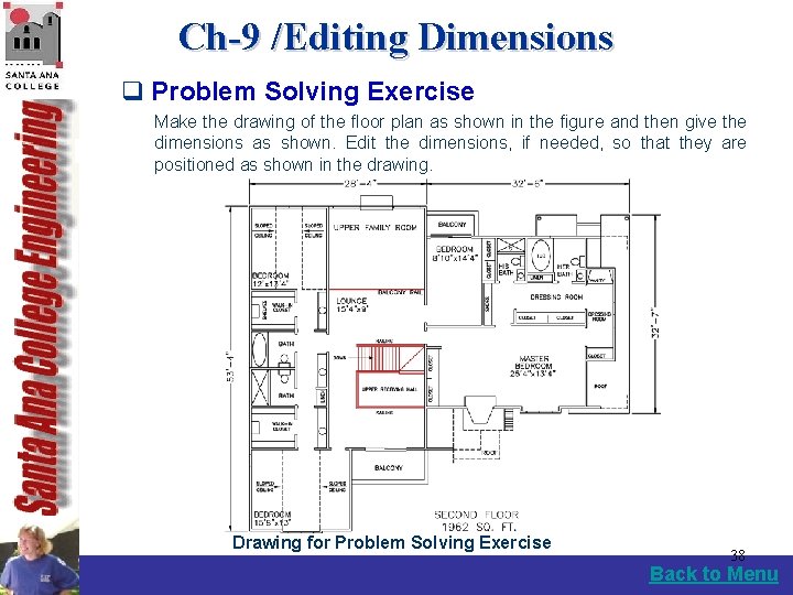 Ch-9 /Editing Dimensions q Problem Solving Exercise Make the drawing of the floor plan