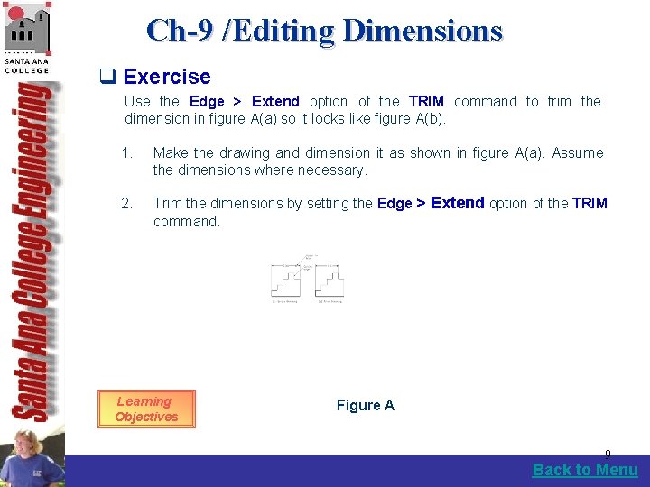 Ch-9 /Editing Dimensions q Exercise Use the Edge > Extend option of the TRIM