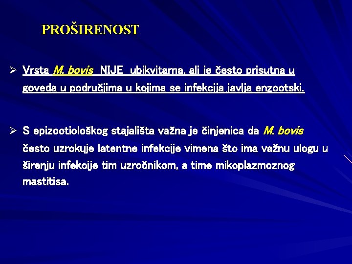 PROŠIRENOST Ø Vrsta M. bovis NIJE ubikvitarna, ali je često prisutna u goveda u