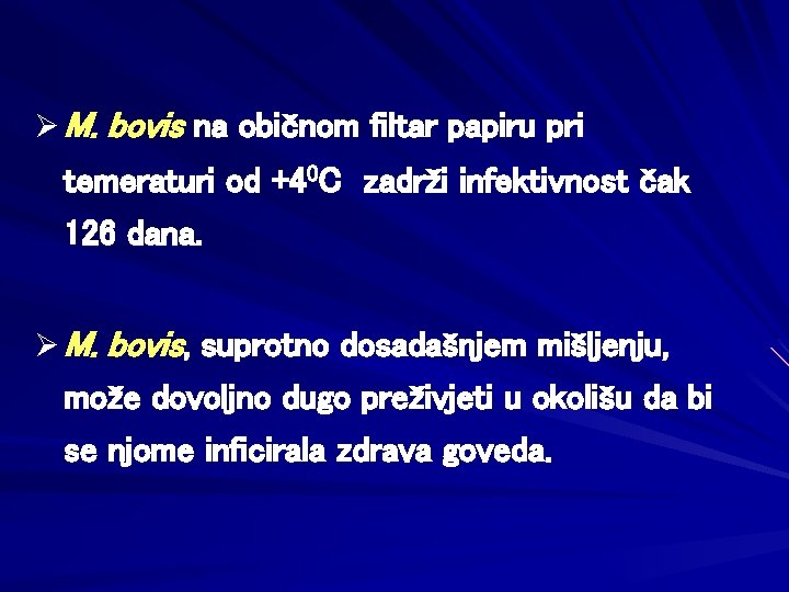 Ø M. bovis na običnom filtar papiru pri temeraturi od +40 C zadrži infektivnost