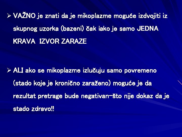 Ø VAŽNO je znati da je mikoplazme moguće izdvojiti iz skupnog uzorka (bazeni) čak