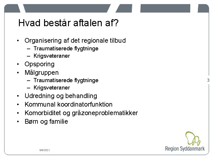 Hvad består aftalen af? • Organisering af det regionale tilbud – Traumatiserede flygtninge –