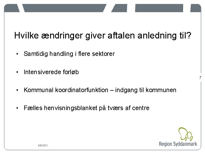 Hvilke ændringer giver aftalen anledning til? • Samtidig handling i flere sektorer • Intensiverede