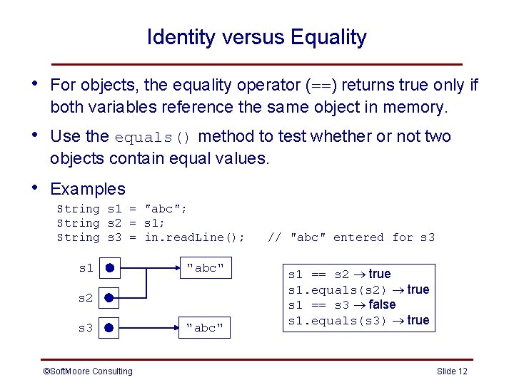 Identity versus Equality • For objects, the equality operator (==) returns true only if Identity versus Equality • For objects, the equality operator (==) returns true only if