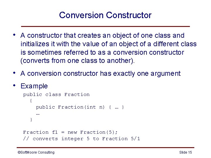 Conversion Constructor • A constructor that creates an object of one class and initializes Conversion Constructor • A constructor that creates an object of one class and initializes