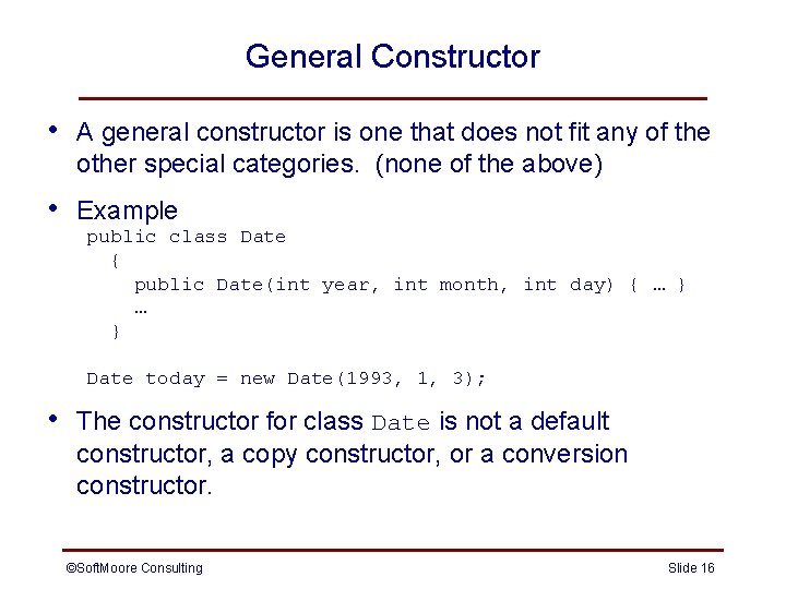 General Constructor • A general constructor is one that does not fit any of General Constructor • A general constructor is one that does not fit any of