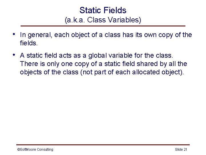 Static Fields (a. k. a. Class Variables) • In general, each object of a Static Fields (a. k. a. Class Variables) • In general, each object of a