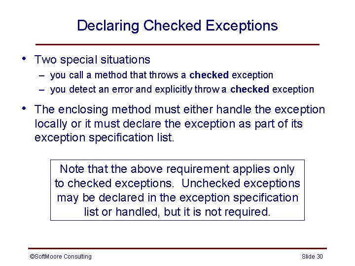 Declaring Checked Exceptions • Two special situations – you call a method that throws Declaring Checked Exceptions • Two special situations – you call a method that throws