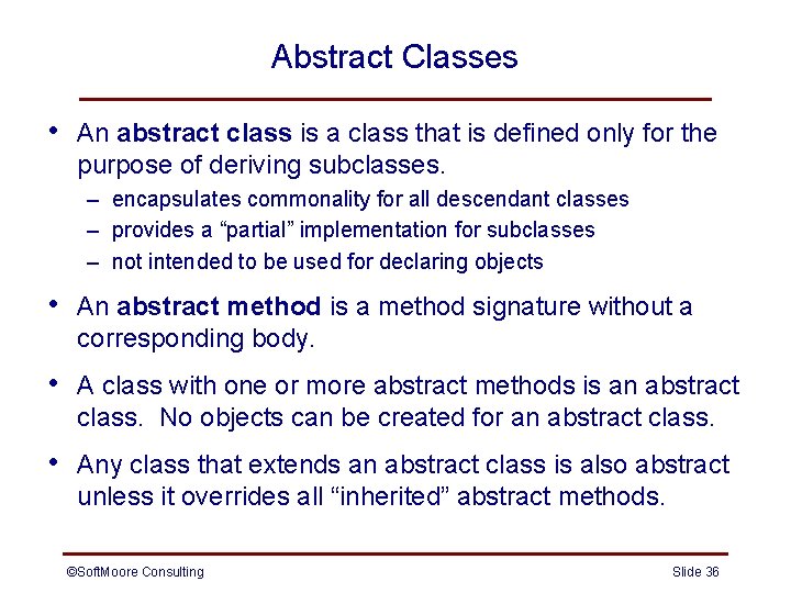 Abstract Classes • An abstract class is a class that is defined only for Abstract Classes • An abstract class is a class that is defined only for