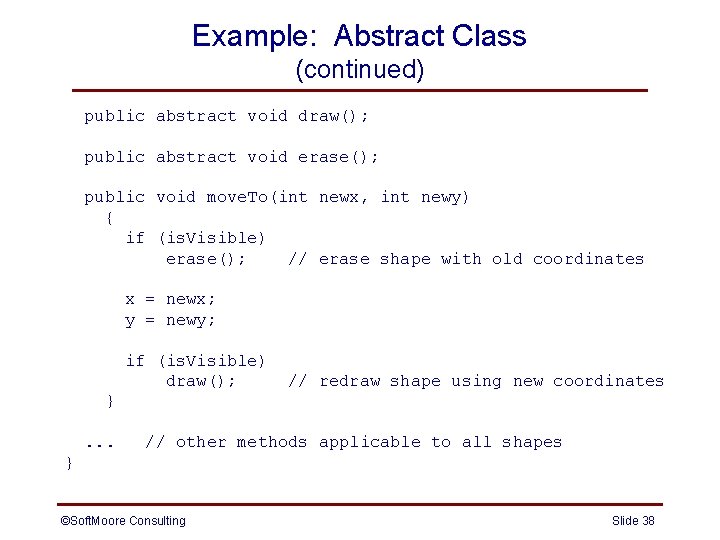 Example: Abstract Class (continued) public abstract void draw(); public abstract void erase(); public void Example: Abstract Class (continued) public abstract void draw(); public abstract void erase(); public void