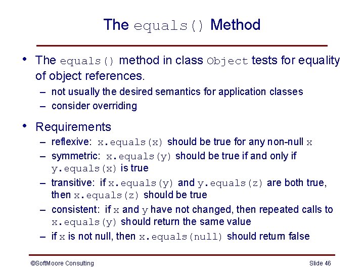The equals() Method • The equals() method in class Object tests for equality of The equals() Method • The equals() method in class Object tests for equality of