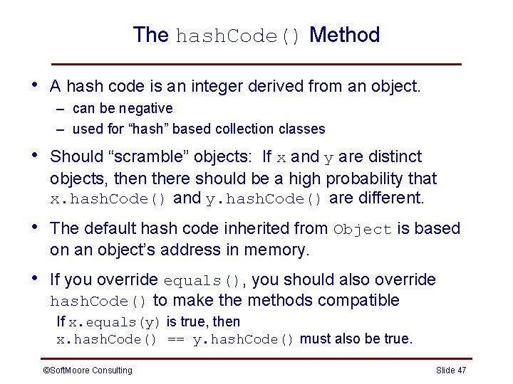 The hash. Code() Method • A hash code is an integer derived from an The hash. Code() Method • A hash code is an integer derived from an
